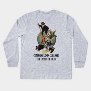 Comrade Lenin Cleanses the Earth of Filth Translated - Soviet Propaganda, Communist, October Revolution, USSR Kids Long Sleeve T-Shirt